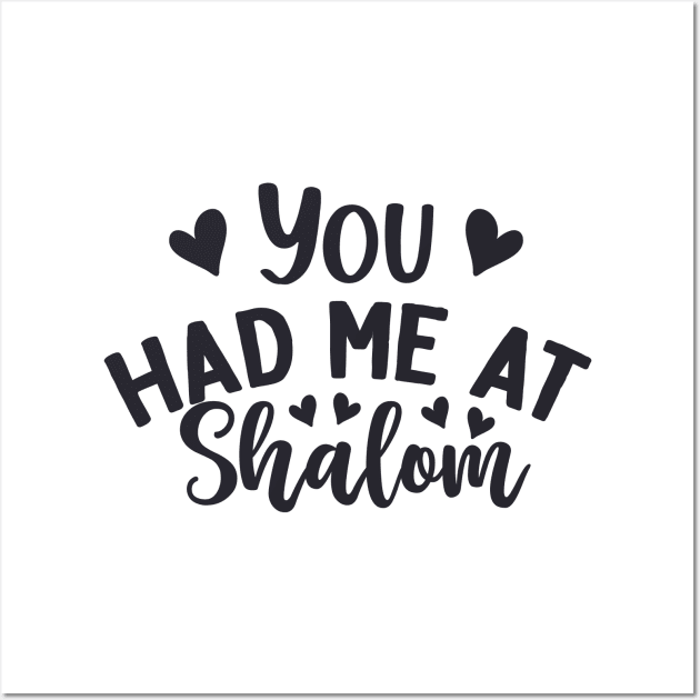 You Had Me At Shalom Wall Art by Proud Collection